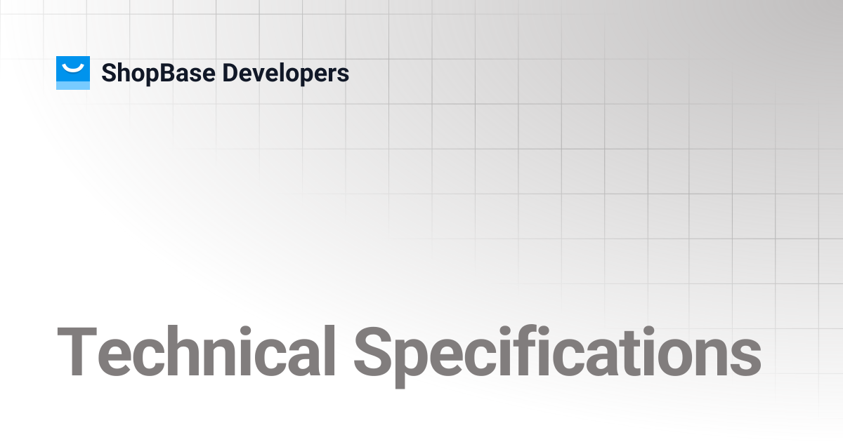 Technical Specifications | ShopBase Developers